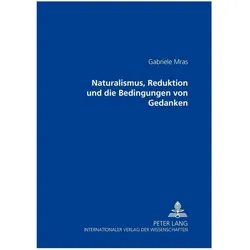 Naturalismus, Reduktion und die Bedingungen von Gedanken, Fachbücher von Gabriele Mras