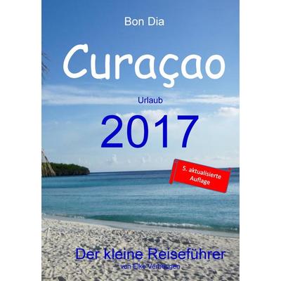 Bon Dia Curaçao, Taschenbuch von Elke Verheugen, BoD – Books on Demand, 978-3-8423-5041-0