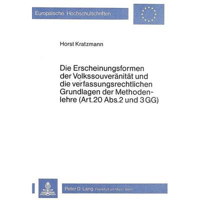 Die Erscheinungsformen der Volkssouveränität und die verfassungsrechtlichen Grundlagen der Methodenlehre (Art. 20 Abs. 2 und 3 GG), Taschenbuch von