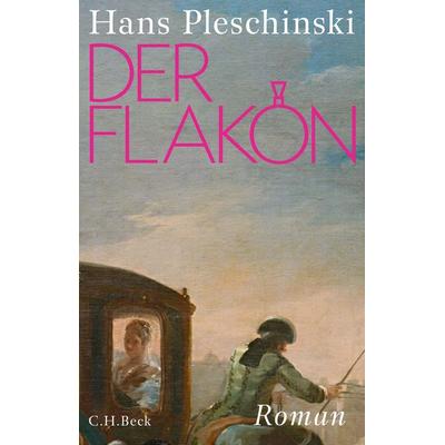 Der Flakon, Gebundene Ausgabe von Hans Pleschinski, C.H. Beck