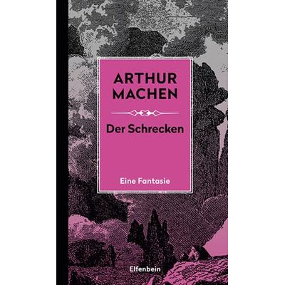 Der Schrecken, Gebundene Ausgabe von Arthur Machen, Elfenbein, 978-3-96160-023-6