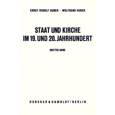 Staat und Kirche im 19. und 20. Jahrhundert., Gebundene Ausgabe von Ernst Rudolf Huber,Wolfgang Huber, Duncker & Humblot, 978-3-428-05268-4