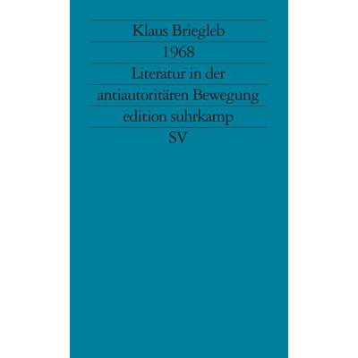 1968. Literatur in der antiautoritären Bewegung, Taschenbuch von Klaus Briegleb, Suhrkamp, 978-3-518-11669-2