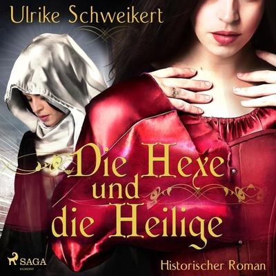 Die Hexe und die Heilige (Ungekürzt) - Ulrike Schweikert, Audio, 9788726144956