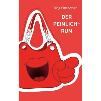 Der Peinlich-Run, Taschenbuch von Tanja Gitta Sattler, BoD – Books on Demand, 978-3-7693-1160-0
