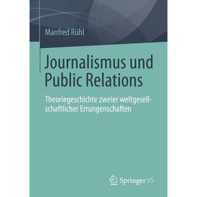 Journalismus und Public Relations, Taschenbuch von Manfred Rühl, Springer Fachmedien Wiesbaden GmbH, 978-3-658-06533-1