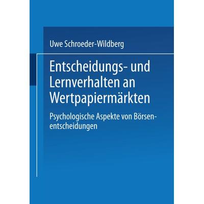 Entscheidungs- und Lernverhalten an Wertpapiermärkten, Taschenbuch von Uwe Schroeder-Wildberg, Deutscher Universitätsverlag, 978-3-8244-6552-1