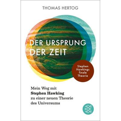 Der Ursprung der Zeit – Mein Weg mit Stephen Hawking zu einer neuen Theorie des Universums, Taschenbuch von Thomas Hertog, Fischer Taschenbuch Verlag,