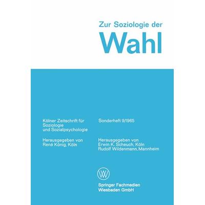 Zur Soziologie der Wahl, Taschenbuch von Erwin K. Scheuch,Rudolf Wildenmann, VS Verlag für Sozialwissenschaften, 978-3-663-19908-3