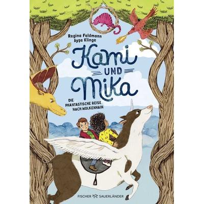 Kami & Mika – Die phantastische Reise nach Wolkenhain, Gebundene Ausgabe von Regina Feldmann, Fischer Sauerländer