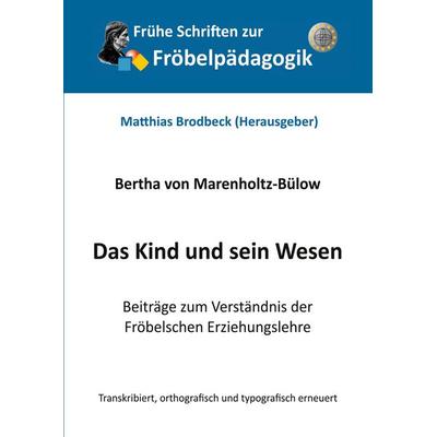 Das Kind und sein Wesen, Taschenbuch von Bertha Marenholtz-Bülow, BoD – Books on Demand, 978-3-696-39780-7