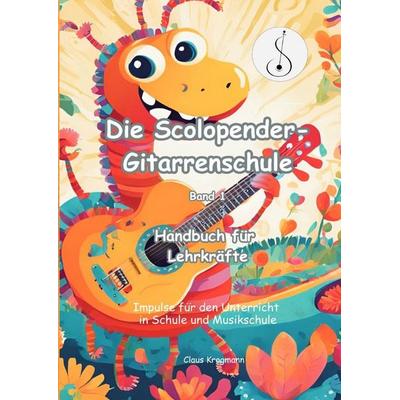 Die Scolopender-Gitarrenschule / Die Scolopender-Gitarrenschule, Band 1, Taschenbuch von Claus Krogmann, Epubli, 978-3-565-57262-5