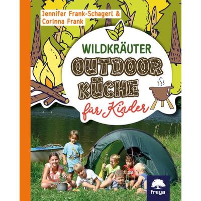 Wildkräuter-Outdoor­küche für Kinder, Paperback von Jennifer Frank Schagerl,Corinna Frank, Freya Verlag, 978-3-99025-405-9