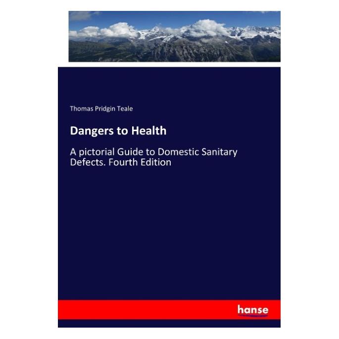 Hansebooks Dangers to Health (Englisch, Softcover, Thomas P. Teale, Thomas Pridgin Teale) (57141255)