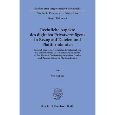 Rechtliche Aspekte des digitalen Privatvermögens in Bezug auf Dateien und Plattformkonten., Taschenbuch von Nils Aussner, Duncker & Humblot,