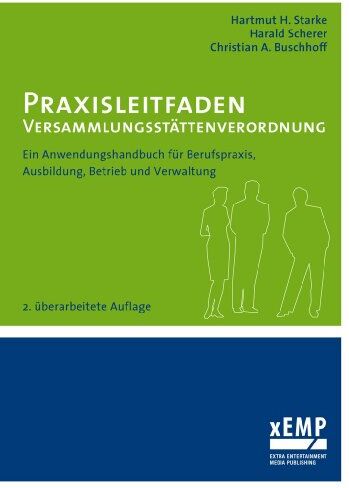 Hartmut H. Starke - Praxisleitfaden Versammlungsstättenverordnung: Ein Anwendungshandbuch für Berufspraxis, Ausbildung, Betrieb und Verwaltung: Ein Anwendungshandbuch für ... und Verwaltung - 2. überarbeitete Auflage - Preis vom 09.10.2026 07:28:09 h