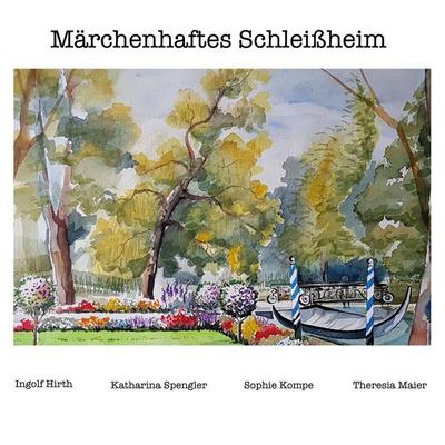 Märchenhaftes Schleißheim, Taschenbuch von Ingolf Hirth, BoD – Books on Demand, 978-3-7568-4226-1