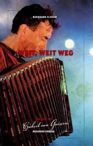 Bernhard Flieher - Weit, weit weg: Die Welt des Hubert von Goisern - Preis vom 12.10.2026 11:37:12 h