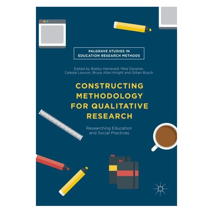 Palgrave Macmillan Uk Constructing Methodology for Qualitativ (Englisch, Hardcover, Bobby Harreveld, Bruce Knight, Celeste, Celeste Lawson, Danaher, Gillian Busch, Lawson et al, Mike) (63322116)