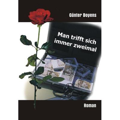 Man trifft sich immer zweimal, Taschenbuch von Günter Boyens, BoD – Books on Demand, 978-3-8334-5562-9