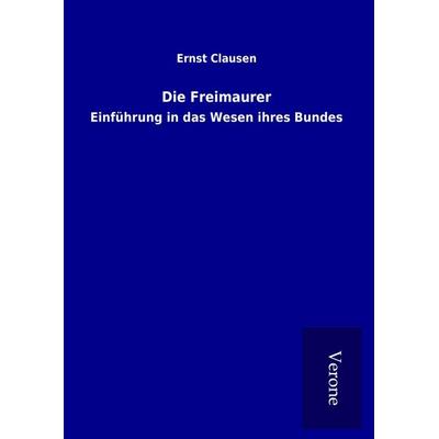 Die Freimaurer, Gebundene Ausgabe von Ernst Clausen, BoD - Books on Demand