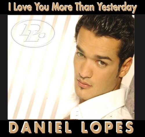 Daniel Lopes - I Love You More Than Yesterday - Preis vom 10.10.2026 11:48:34 h