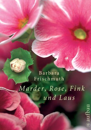 Barbara Frischmuth - Marder, Rose, Fink und Laus: Meine Garten-WG - Preis vom 09.10.2026 07:28:09 h