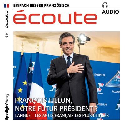 Französisch lernen Audio - François Fillon, der nächste Präsident? - Spotlight Verlag, Audio, 4057664065476