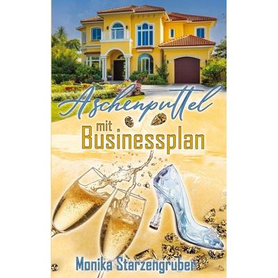 Aschenputtel mit Businessplan, Taschenbuch von Monika Starzengruber, Tredition, 978-3-384-87707-9