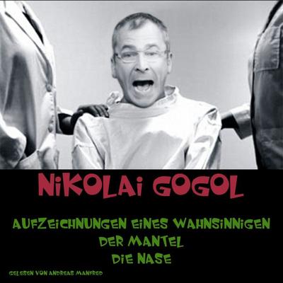 Aufzeichnungen eines Wahnsinnigen - Nikolai Wassiljewitsch Gogol, Audio, 9783961420827
