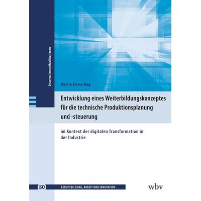 Entwicklung eines Weiterbildungskonzeptes für die technische Produktionsplanung und -steuerung, Taschenbuch von Martin Emmerling, Wbv Media,