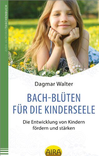 Walter, Dagmar C. - Bach-Blüten für die Kinderseele: Die Entwicklung von Kindern fördern und stärken - Preis vom 30.09.2026 09:01:18 h