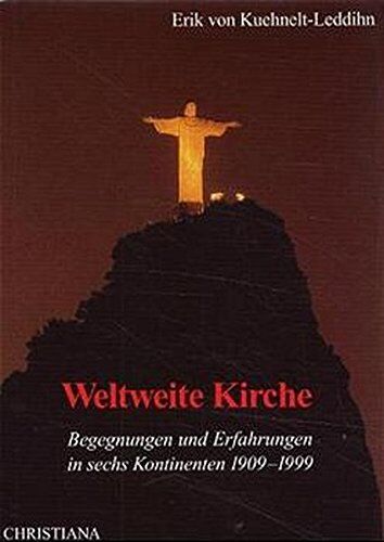 Kuehnelt-Leddihn, Erik von - Weltweite Kirche: Begegnungen und Erfahrungen in 6 Kontinenten 1909-1999 - Preis vom 09.10.2026 07:28:09 h
