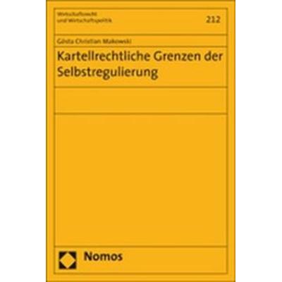 Kartellrechtliche Grenzen der Selbstregulierung, Taschenbuch von Gösta Christian Makowski, Nomos, 978-3-8329-2813-1