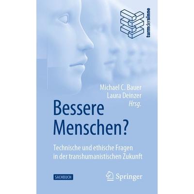 Bessere Menschen? Technische und ethische Fragen in der transhumanistischen Zukunft, Taschenbuch von , Springer Berlin, 978-3-662-61569-0