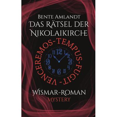 Wismar-Roman: Das Rätsel der Nikolaikirche, Taschenbuch von Bente Amlandt, BoD – Books on Demand, 978-3-696-35367-4