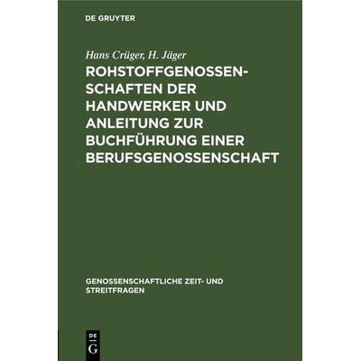 Rohstoffgenossenschaften der Handwerker und Anleitung zur Buchführung einer Berufsgenossenschaft, Gebundene Ausgabe von Hans Crüger,H. Jäger, De