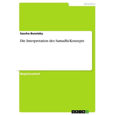 Die Interpretation des Samadhi-Konzepts, Taschenbuch von Sascha Bosetzky, GRIN, 978-3-656-54288-9
