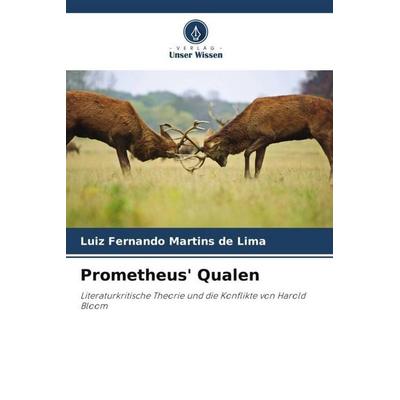 Prometheus' Qualen, Taschenbuch von Luiz Fernando Martins de Lima, Verlag Unser Wissen, 978-620-6-42889-3