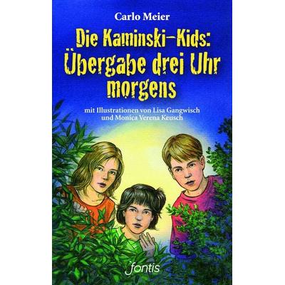 Die Kaminski-Kids: Übergabe drei Uhr morgens, Taschenbuch von Carlo Meier, Fontis