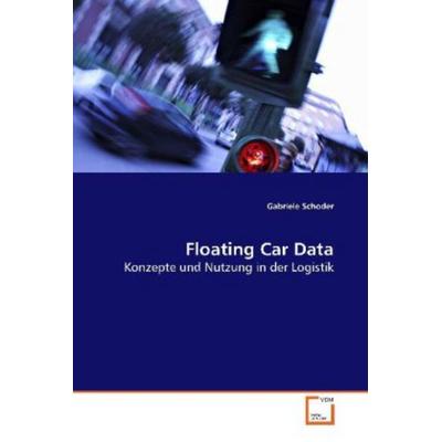 Schoder, G: Floating Car Data, Taschenbuch von Gabriele Schoder, VDM, 978-3-639-14114-6
