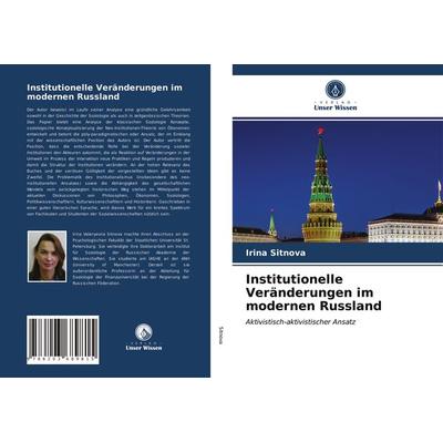 Institutionelle Veränderungen im modernen Russland, Taschenbuch von Irina Sitnova, Verlag Unser Wissen, 978-620-3-68981-5