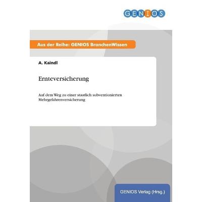 Ernteversicherung, Taschenbuch von A. Kaindl, GRIN, 978-3-7379-5495-2