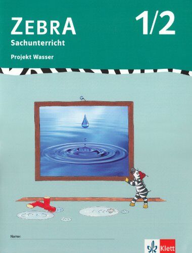ZEBRA / Projekt Wasser. 1./2. Schuljahr: Sachunterricht / Mensch, Natur und Kultur - Preis vom 15.10.2026 23:06:25 h