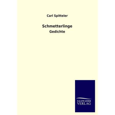 Schmetterlinge, Taschenbuch von Carl Spitteler, Salzwasser, 978-3-8460-2764-6