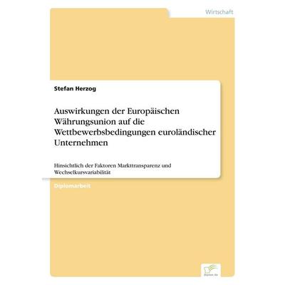 Auswirkungen der Europäischen Währungsunion auf die Wettbewerbsbedingungen euroländischer Unternehmen, Taschenbuch von Stefan Herzog, GRIN,