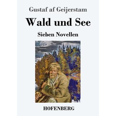 Wald und See, Taschenbuch von Gustaf af Geijerstam, Hofenberg, 978-3-7437-3165-3
