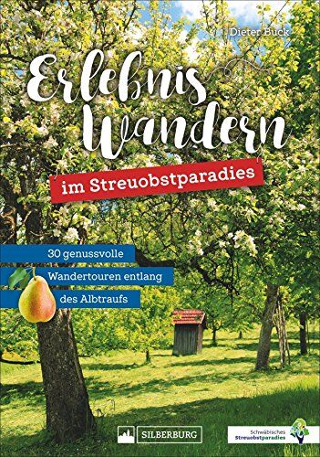 Dieter Buck - Erlebniswandern im »Schwäbischen Streuobstparadies«. 30 genussvolle Wandertouren entlang des Albtraufs. Vom bekannten Wanderbuchautor Dieter Buck. Mit vielen Tipps und Informationen. - Preis vom 17.10.2026 19:25:27 h