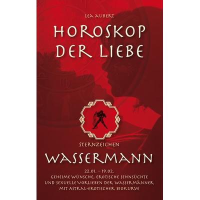 Horoskop der Liebe – Sternzeichen Wassermann, Taschenbuch von Lea Aubert, BoD – Books on Demand, 978-3-8391-3167-1