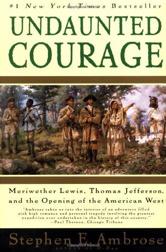 Ambrose, Stephen E. - Undaunted Courage: Meriwether Lewis Thomas Jefferson and the Opening of the American West - Preis vom 10.10.2026 11:48:34 h